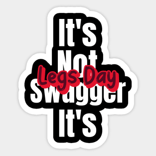 Funny Gym Quote | It's not swagger it's legs day Sticker